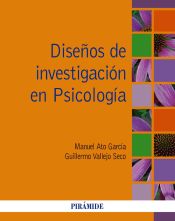 Diseños de investigación en psicología / Manuel Ato García, Guillermo Vallejo Seco