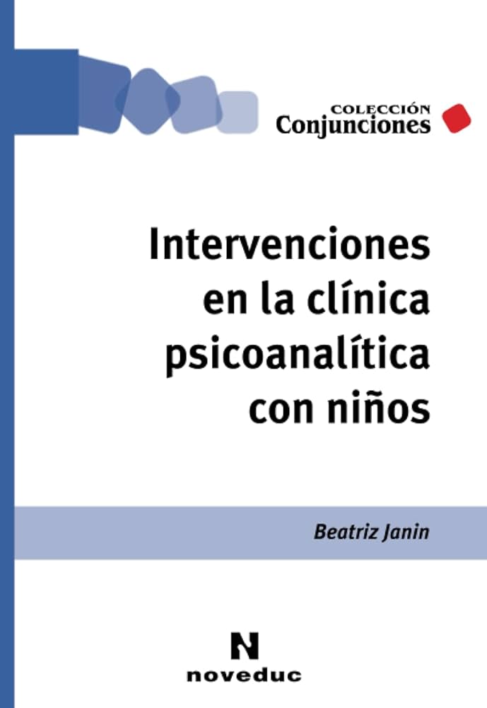 Intervenciones en la clínica psicoanalítica con niños / Beatriz Janin