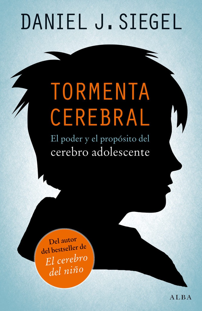 Tormenta cerebral : el poder y el propósito del cerebro adolescente / Daniel J. Siegel ; traducción de Manu Berástegui