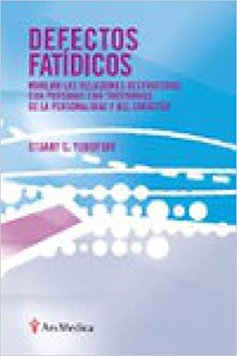 Defectos fatídicos : manejar las relaciones destructivas con personas con trastornos de la personalidad y del carácter / Stuart C. Yudofsky