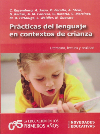 Prácticas del lenguaje en contextos de crianza : literatura, lectura y oralidad / C. Rosemberg, A. Salsa, O. Peralta