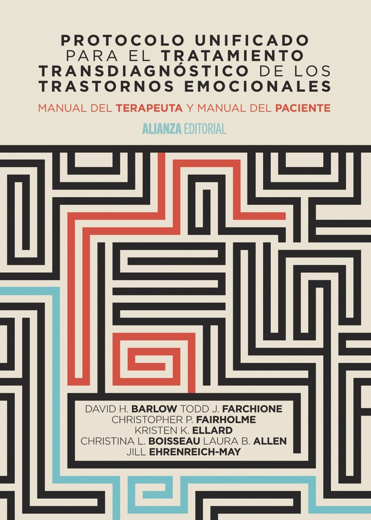 Protocolo unificado para el tratamiento transdiagnóstico de los trastornos emocionales : manual del terapeuta y manual del paciente / David H. Barlow ... [et al.] ; traducción de Jorge Osma y Elena Crespo