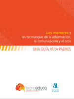 Los menores y las tecnologías de la información, la comunicación y el ocio : una guía para padres / [autor], Tecnoeduca 