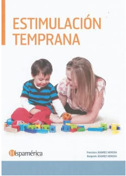 Estimulación temprana : una puerta hacia el futuro Francisco Álvarez H., [Benjamín Álvarez Heredia]