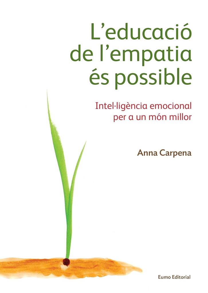 L'Educació de l'empatia és possible : intel·ligència emocional per a un món millor / Anna Carpena ; [pròleg Rafael Bisquerra]