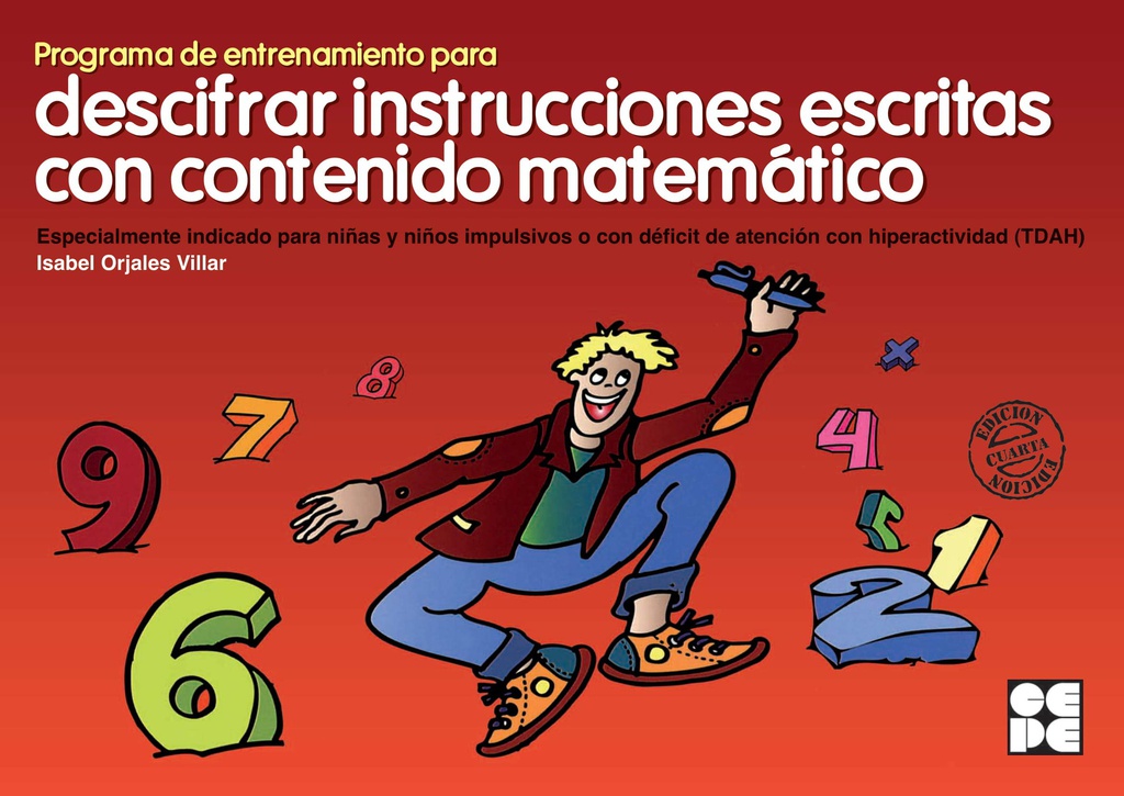 Programa de entrenamiento para descifrar instrucciones escritas con contenido matematico 1 : especialmente indicado para niños y niñas impulsivos o con déficit de atención con hiperactividad (TDAH) / Isabel Orjales Villar