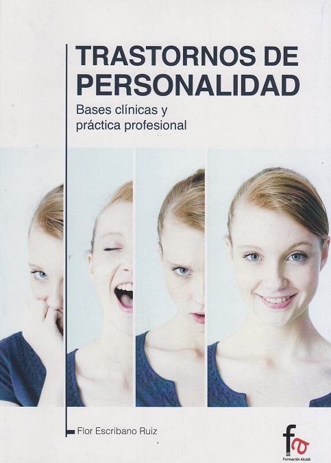 Trastornos de personalidad : bases clínicas y práctica profesional / Flor Escribano Ruiz, autora