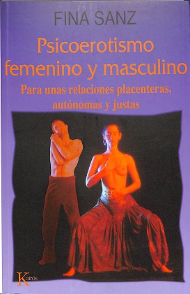 Psicoerotismo femenino y masculino : para unas relaciones placenteras, autónomas y justas / Fina Sanz