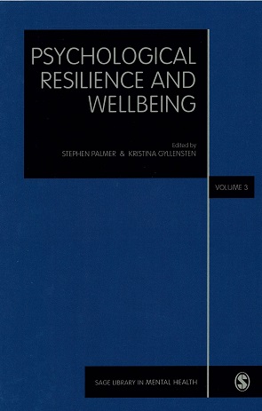 Psychological resilience and wellbeing ; volum III : the enhancement of resilience and wellbeing / edited by Stephen Palmer and Kristina Gyllensten