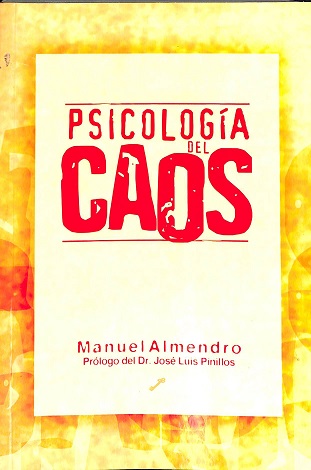 Psicología del caos / Manuel Almendro ; [prólogo del Dr. José Luis Pinillos]