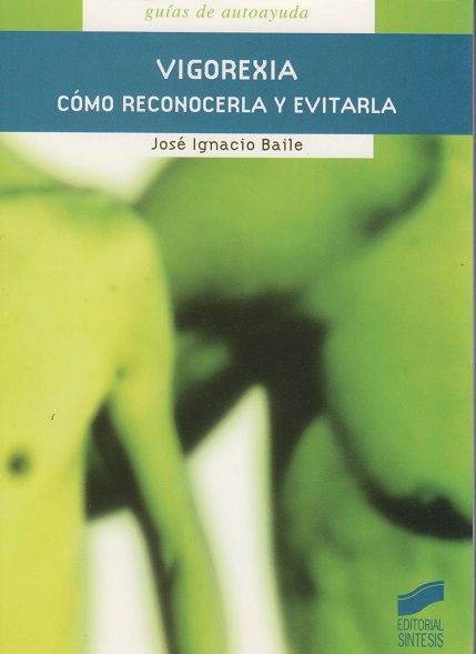 Vigorexia, cómo reconocerla y evitarla / José Ignacio Baile