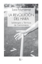 La Revolución del Hara : leibterapia y técnicas de centramiento / Laia Montserrat