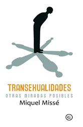 Transexualidades : otras miradas posibles / Miquel Missé