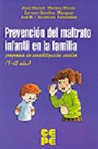 Prevención del maltrato infantil en la familia : programa de sensibilización escolar (9-12 años) : cuaderno del alumno / Juan Manuel Moreno Manso, Carmen Sánchez Márquez, Ana Mª Alcántara Fernández 