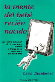 La Mente del bebé recién nacido / David Chamberlain ; [traducción: Núria Martí]