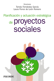 Planificación y actuación estratégica de proyectos sociales / directores Tomás Fernández García, Laura Ponce de León Romero