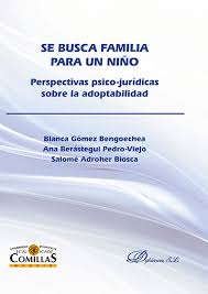 Se busca familia para un niño : perspectivas psico-jurídicas sobre la adoptabilidad / Blanca Gómez Bengoechea, Ana Berástegui Pedro-Viejo, Salomé Adroher Biosca