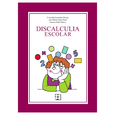 Discalculia escolar / Fernanda Fernández Baroja, Ana María Llopis Paret, Carmen Pablo Marco