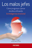 Los malos jefes : cómo progresar a pesar de ellos utilizando la inteligencia emocional / Albert Alegre, Josep Maria Galí