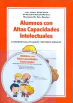 Alumnos con altas capacidades intelectuales : características, evaluación y respuesta educativa / Juan Antonio Elices Simón, Mª Marcela Palazuelo Martínez, Maximiano del Caño Sánchez