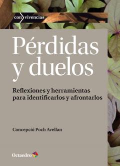 Pérdidas i duelos : reflexiones herramientas para identificarlos y afrontarlos / Concepció Poch