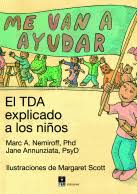 Me van a ayudar : el TDA explicado a los niños / Marc A. Nemiroff, Jane Annunziata ; ilustraciones de Margaret Scott ; [adaptación: Jaime Pereña Brand]