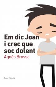 Em dic Joan i crec que soc dolent / Agnès Brossa