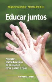 Educar juntos : aspectos psicoeducativos de la relación entre padres e hijos / Zbigniew Formella, Alessandro Ricci ; [traducción, Joaquín Egozcue Alonso]