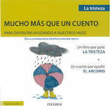 La tristeza : mucho más que un cuento para disfrutar ayudando a nuestros hijos : / Victoria del Barrio, Aurora Gavino