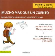 Mamitis y papitis ¡Mamá, no te vayas! : mucho más que un cuento para disfrutar ayudando a nuestros hijos / Xavier Méndez, María Pascual