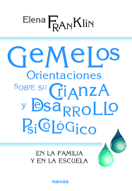 Gemelos : orientaciones sobre su crianza y desarrollo psicológico : en la familia y en la escuela / Elena Franklin