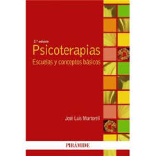 Psicoterapias : escuelas y conceptos básicos / José Luis Martorell