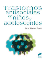 Trastornos antisociales en niños y adolescentes / Javier Sánchez García