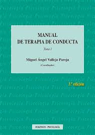 Manual de terapia de conducta : tomo I / Miguel Ángel Vallejo Pareja (coordinador) ; Arturo Bados López ... [et al.]