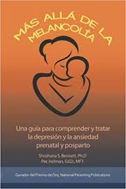 Más allá de la melancolía : una guía para comprender y tratar la depresión y la ansiedad prenatal y posparto / Shosana Bennett, PhD, Pec Indman, EdD, MFT ; traducción al español Eugenia Corbo