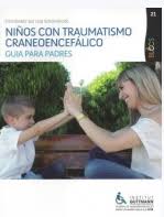 Niños con traumatismo craneoencefálico : guía para padres / coordinado por Lisa Schoenbrodt 