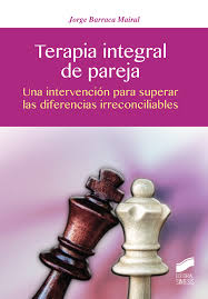 Terapia integral de pareja : una intervención para superar las diferencias irreconciliables / Jorge Barraca Mairal