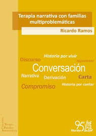 Terapia narrativa con familias multiproblemáticas : el cambio que viene / Ricardo Ramos Gutiérrez