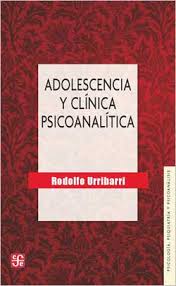 Adolescencia y clínica psicoanalítica / Rodolfo Urribarri.