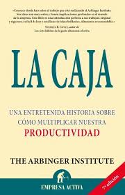 La caja : una entretenida historia sobre cómo multiplicar nuestra productividad / the Arbinger Institute