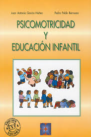 Psicomotricidad y educación infantil / Juan Antonio García Núñez, Pedro Pablo Berruezo y Adelantado