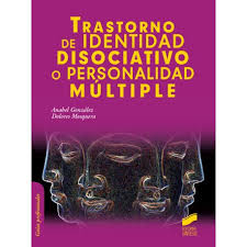 Trastorno de identidad disociativo o personalidad múltiple / Anabel González, Dolores Mosquera