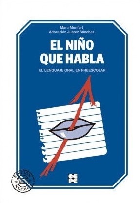 El Niño que habla : el lenguaje oral en el preescolar / Marc Monfort, Adoración Juárez Sánchez