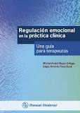 Regulación emocional en la práctica clínica : una guía para terapeutas / Michel André Reyes Ortega, Edgar Antonio Tena Suck.