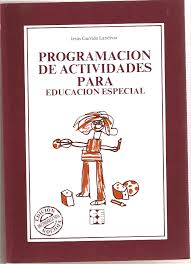 Programación de actividades para educación especial / Jesús Garrido Landívar