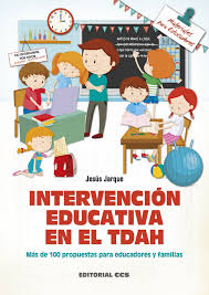 Intervención educativa en el TDAH : más de 100 propuestas para educadores y familias / Jesús Jarque García