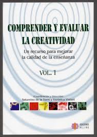 Comprender y evaluar la creatividad : un recursos para mejorar la calidad de la enseñanza / coordinación y dirección: Saturnino de la Torre, Verónica Violant