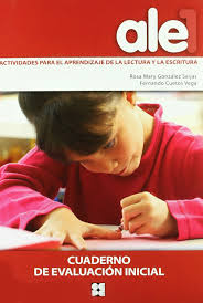 ALE : actividades para el aprendizaje de la lectura y la escritura : cuaderno de evaluación inicial / Rosa Mary González Seijas, Fernando Cuetos Vega