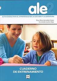 ALE : actividades para el aprendizaje de la lectura y la escritura : cuaderno de entrenamiento/ Rosa Mary González Seijas, Fernando Cuetos Vega