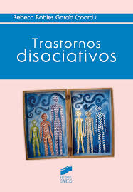 Trastornos disociativos / Rebeca Robles García (coord.)